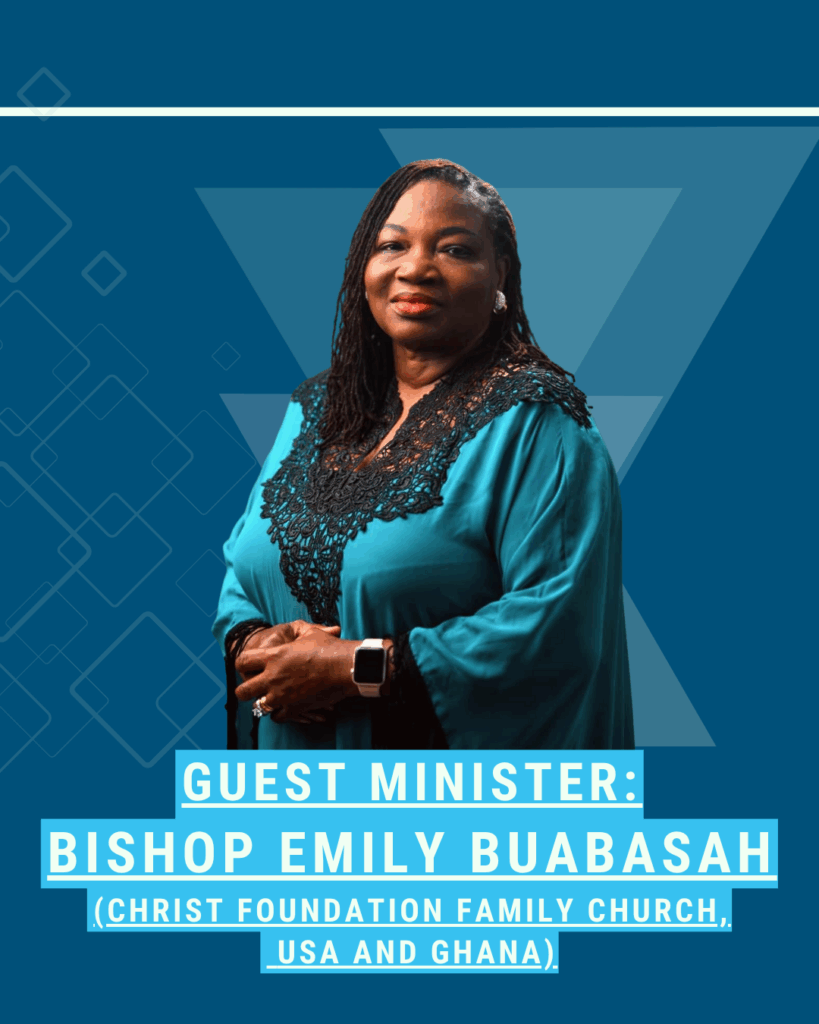 Visiting Minister: Bishop Emily Buabasah, Christ Foundation Family Church, USA, Ghana
